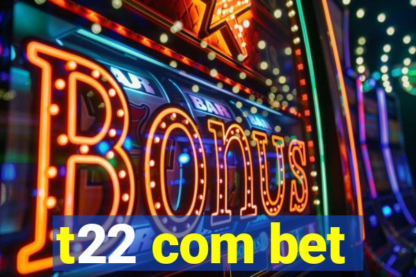 t22 com bet